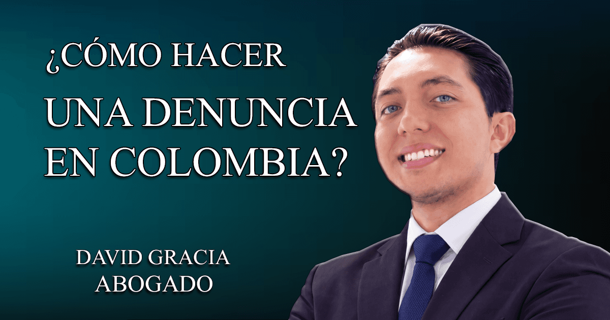 ¿Cómo hacer una denuncia en Colombia? Guía completa paso a paso
