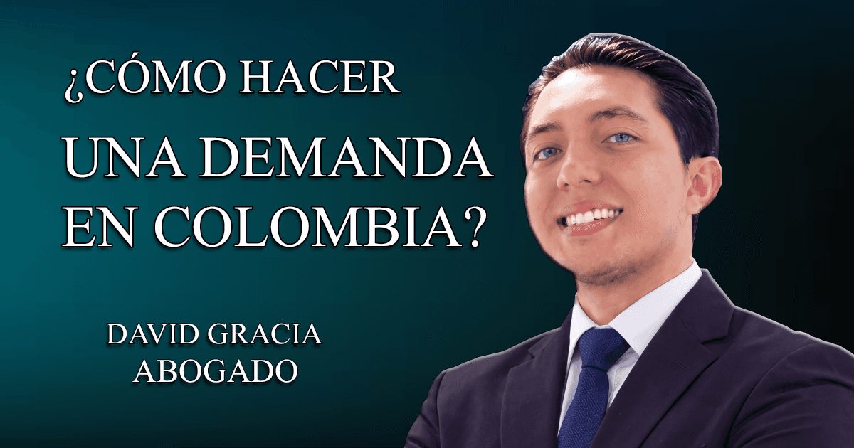 ¿Cómo puedo hacer una demanda? Guía legal completa y tipos de procesos en Colombia